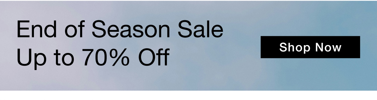 End of Season Sale Up to 70% Off