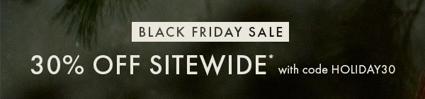 Black Friday Sale! 30% Off Sitewide with code HOLIDAY30