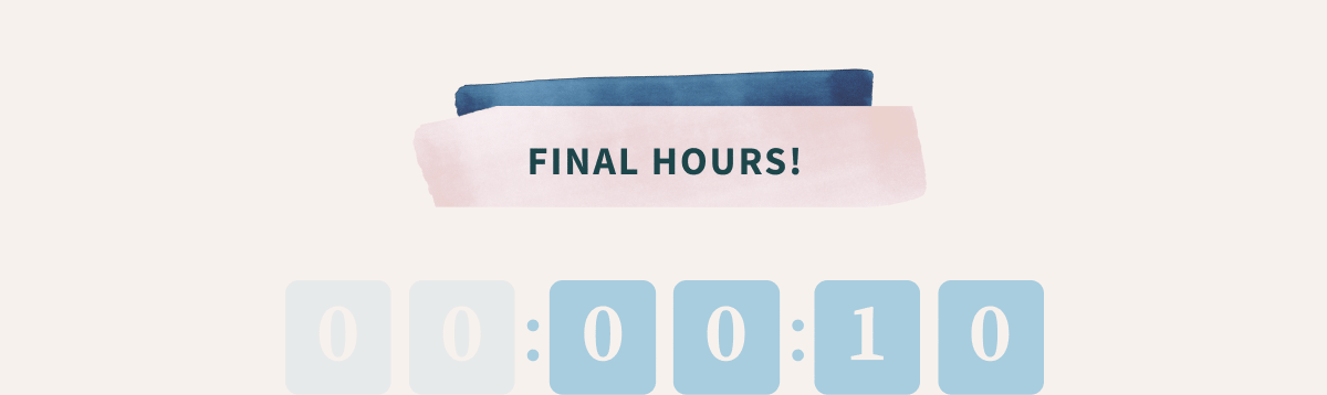 Final Hours!