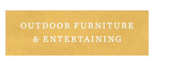 Outdoor Furniture & Entertaining