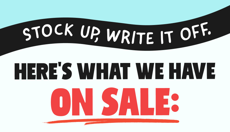 Stock up, write it off
