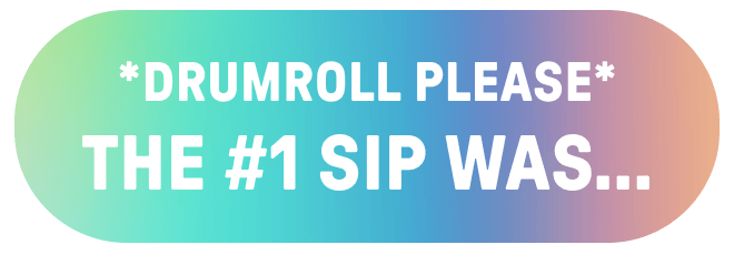 The #1 Sip was…