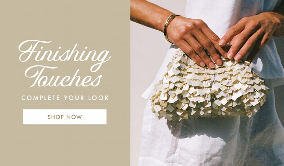Finishing Touches - Complete your Look, Shop Now! 