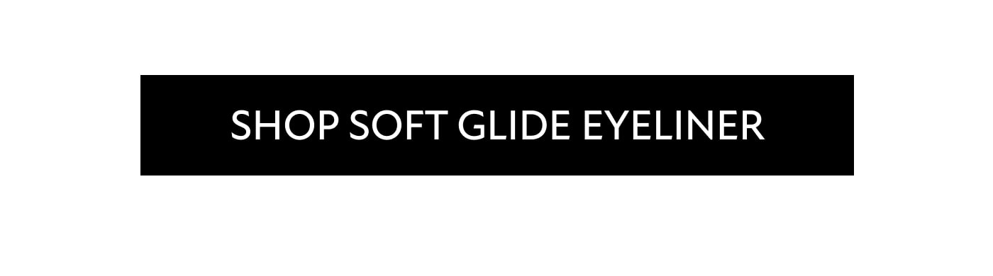 SHOP SOFT GLIDE EYELINER