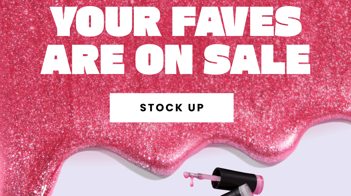 Your Faves are on Sale | Stock Up