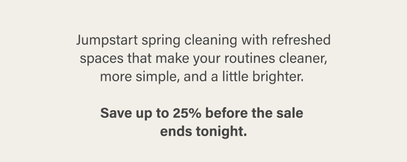 Spring cleaning message about refreshing your space with up to 25% off before the sale ends tonight.