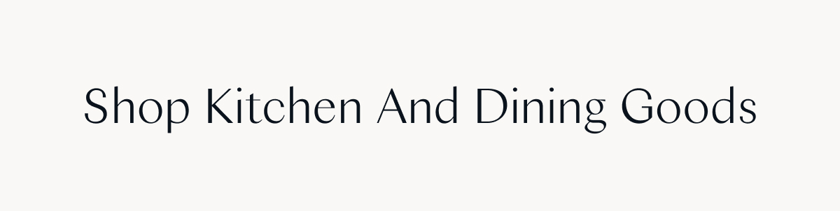 Shop Kitchen and Dining Goods 