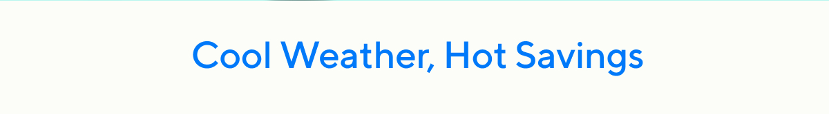 Cool Weather, Hot Savings
