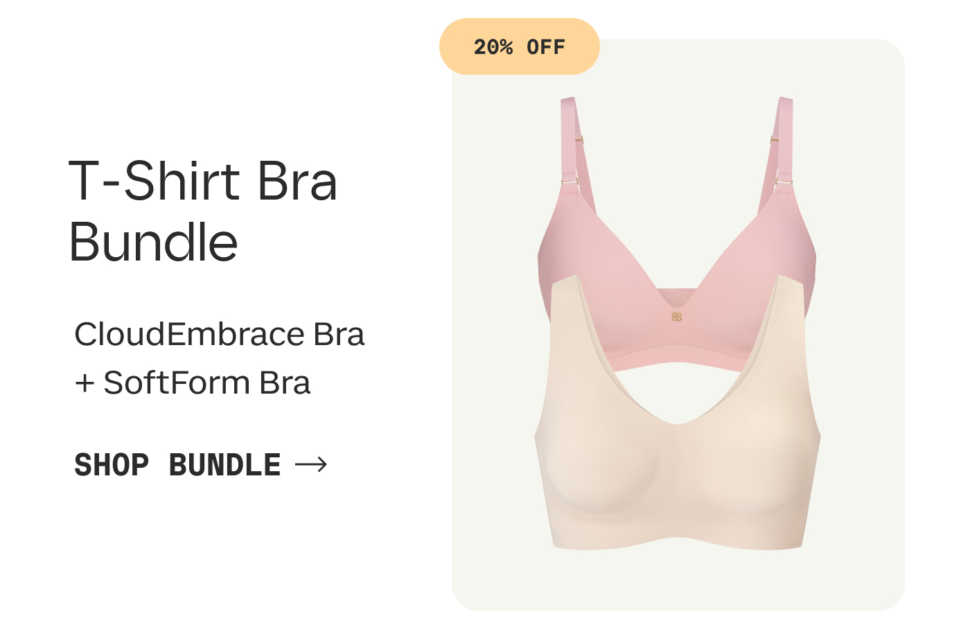 20% OFF | T-Shirt Bra Bundle | CloudEmbrace + SoftForm Bra | SHOP BUNDLE