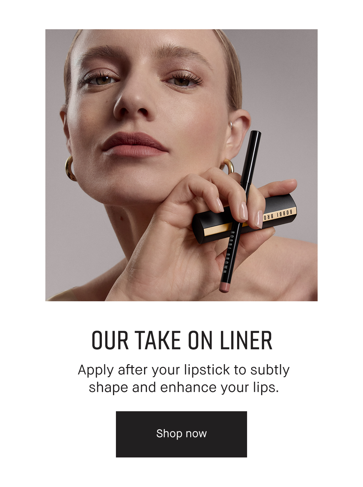 OUR TAKE ON LINER | Apply after your lipstick to subtly shape and enhance your lips. | Shop now