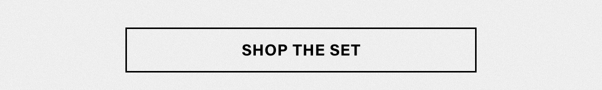 SHOP THE SET