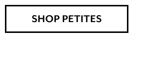 SHOP PETITES