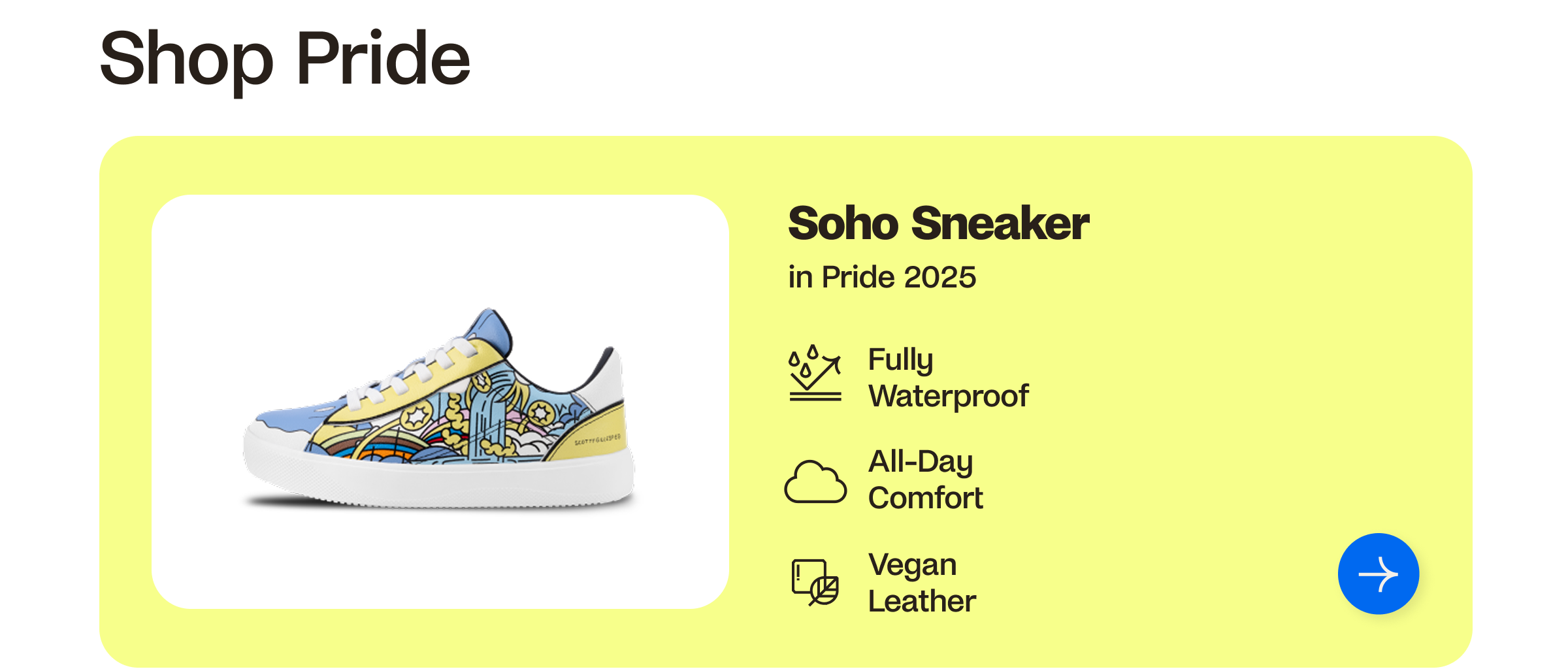 Shop Pride. Soho Sneaker in Pride 2025. Fully Waterproof. All-Day Comfort. Vegan Leather