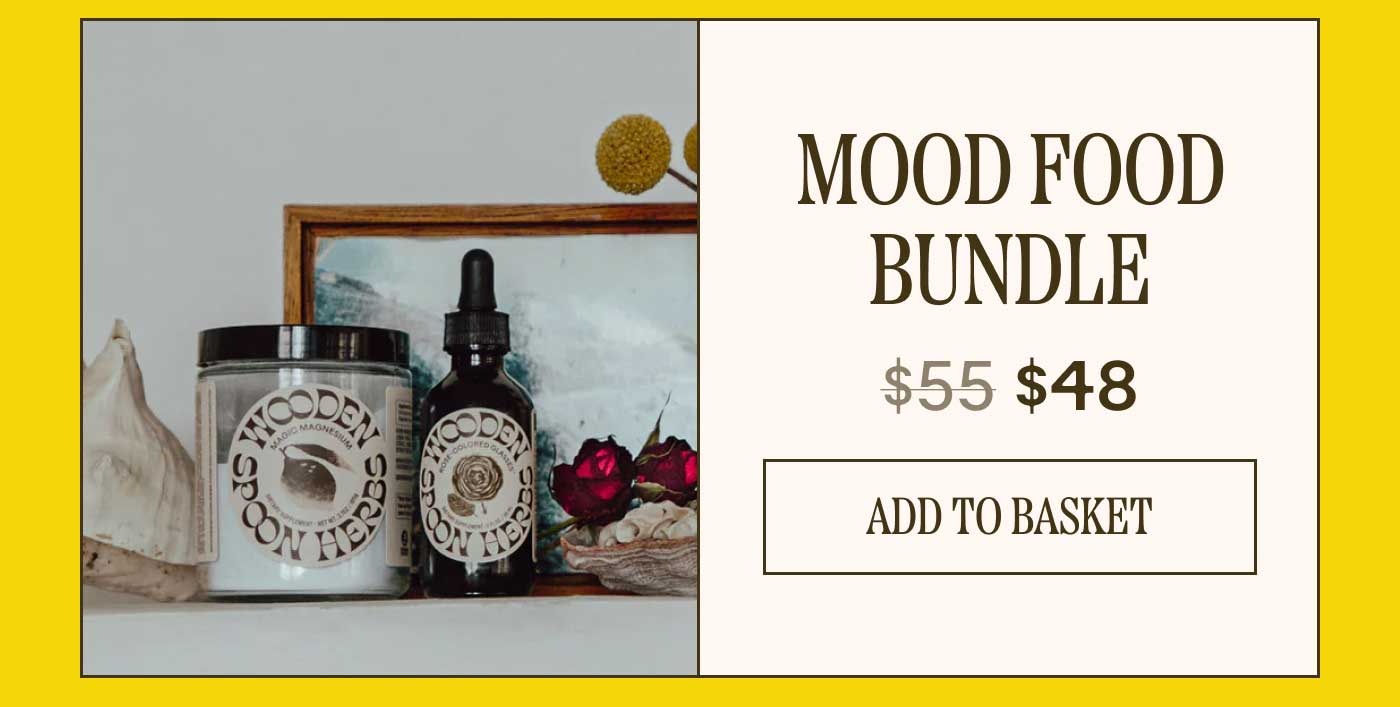 Mood Food Bundle Now $48 Value: $55 ADD TO BASKET