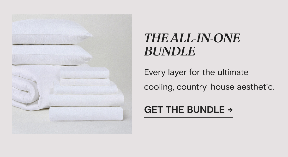 THE ALL-IN-ONE BUNDLE - Every layer for the ultimate cooling, country-house aesthetic. | Get The Bundle →