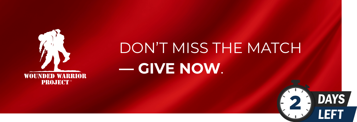 Wounded Warrior Project - Don't miss the match - Give Now. 2 Days Left.