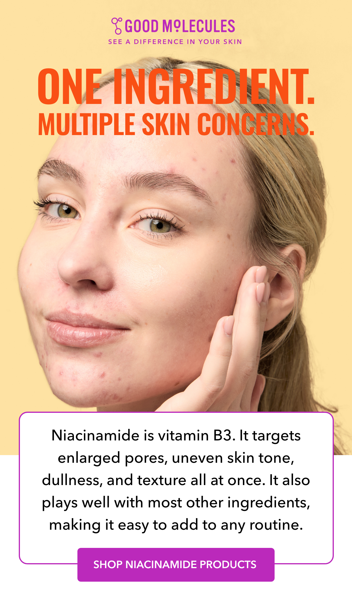 One Ingredient. Multiple Skin Concerns.