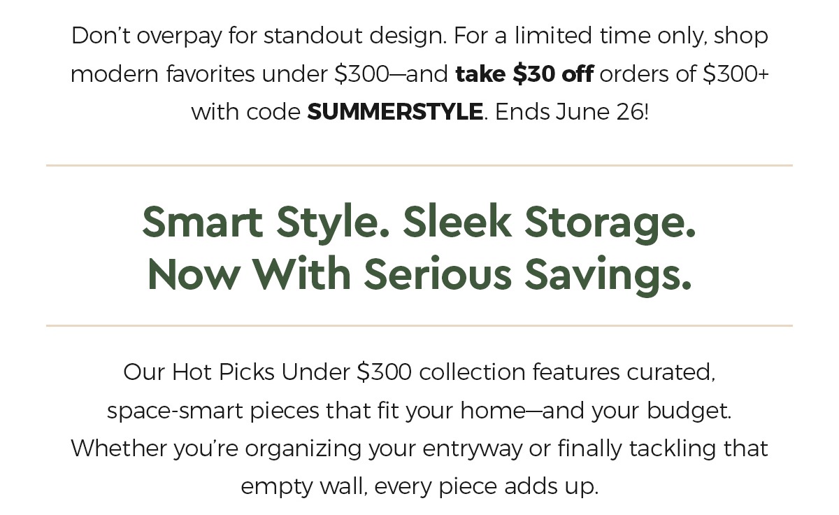 Smart Style. Sleek Storage. Now With Serious Savings.