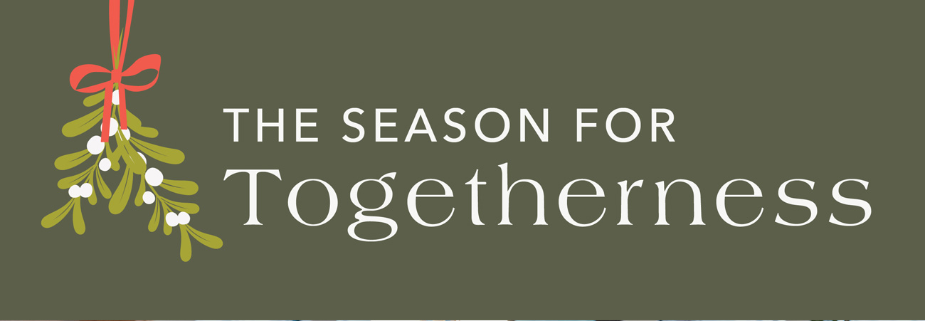 The Season for Togetherness
