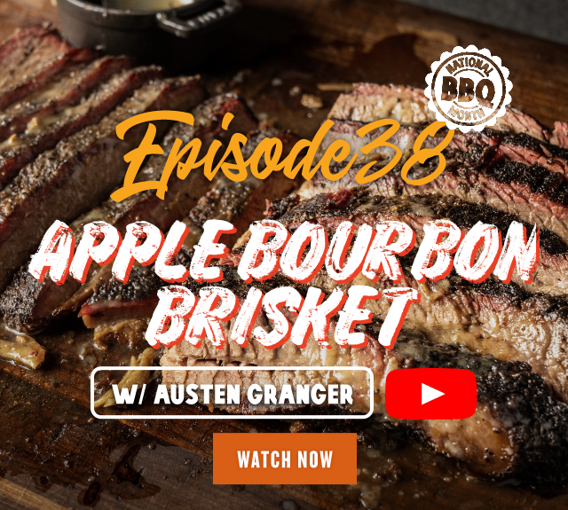 Episode 38: Apple Bourbon Brisket w/ Austen Granger