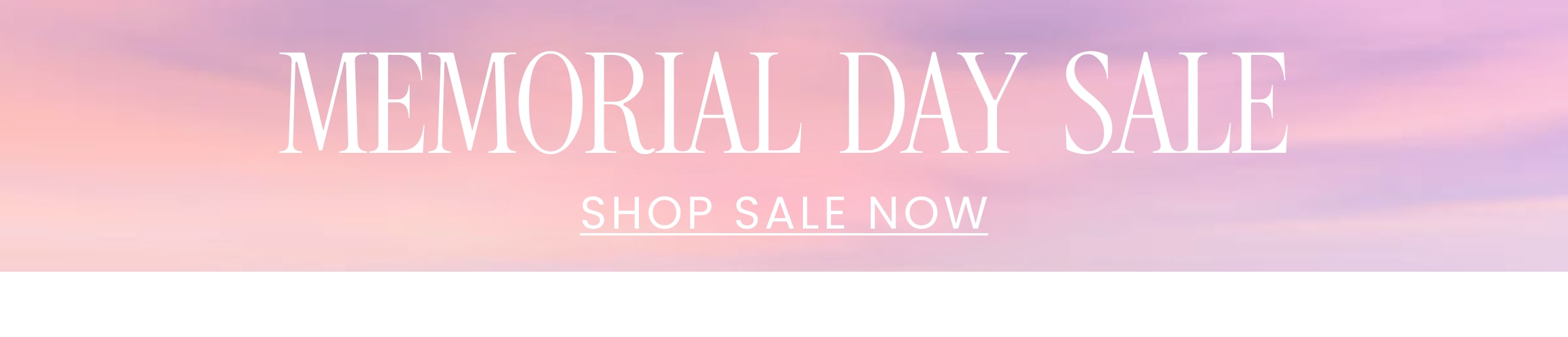 MEMORIAL DAY SALE <SHOP SALE NOW>