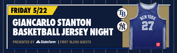 Giancarlo Stanton Basketball Jersey Night Presented by State Farm | First 18,000 Guests | Friday, May 22 | TB vs. NYY
