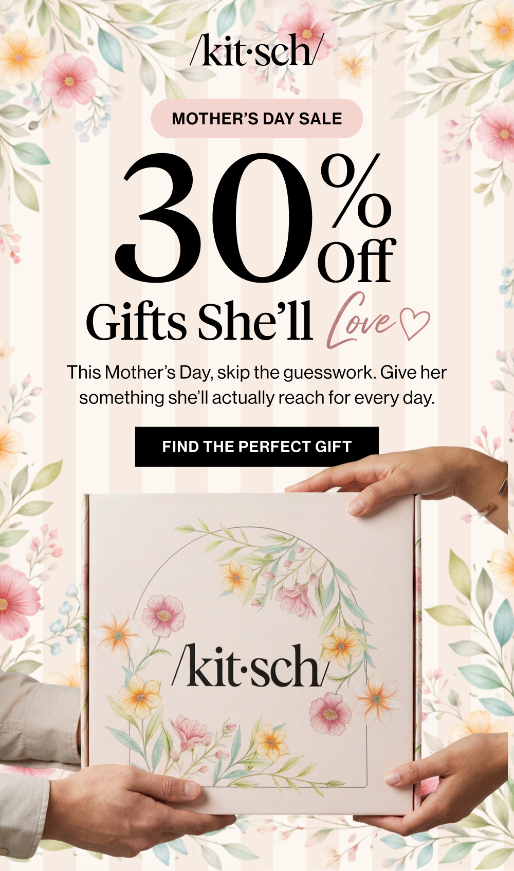 Mother’s Day Sale 30% Off Gifts She’ll Love. This Mother’s Day, skip the guesswork. Give her something she’ll actually reach for every day. Even better? It’s all 30% off (or more!).