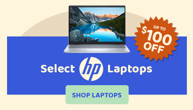 HP Select Laptops up to $100 Off SHOP LAPTOPS