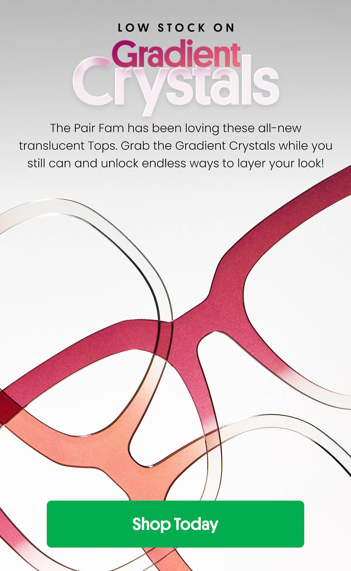 Low Stock On Gradient Crystals | The Pair Fam has been loving these all-new translucent Tops. Grab the Gradient Crystals while you still can and unlock endless ways to layer your look! | Shop Today