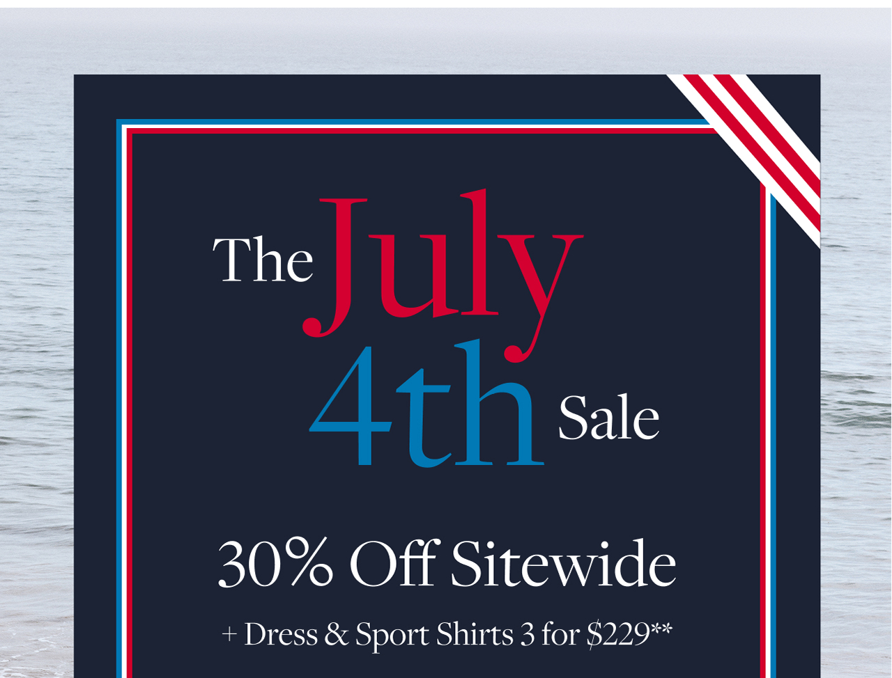 The July 4th Sale 30% Off Sitewide plus Dress and Sport Shirts 3 for $229