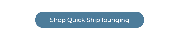 Shop Quick Ship Lounging