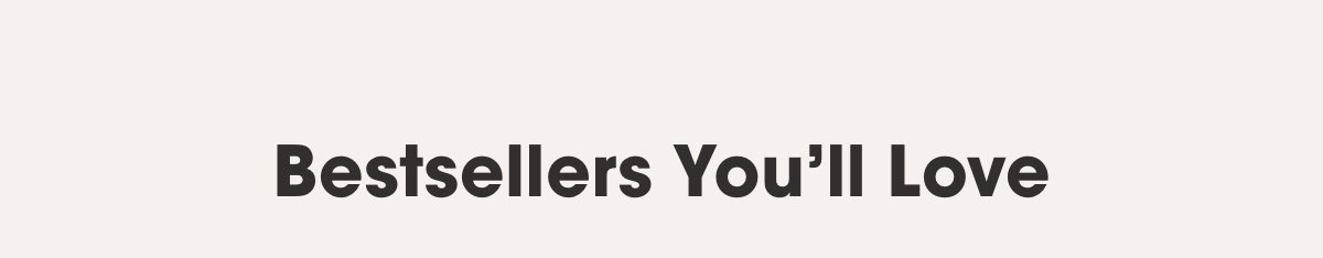 Bestsellers You’ll Love