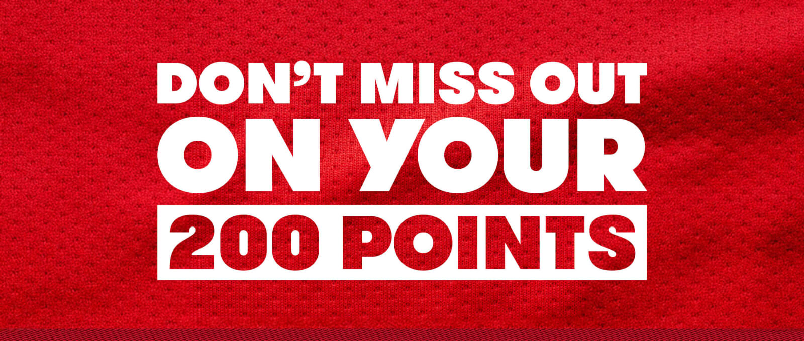 Don’t miss out on your 200 points