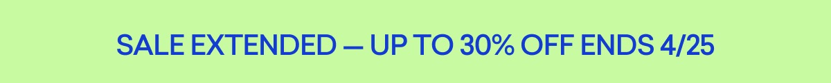SALE EXTENDED: Up to 30% off site wide ends 4/25.
