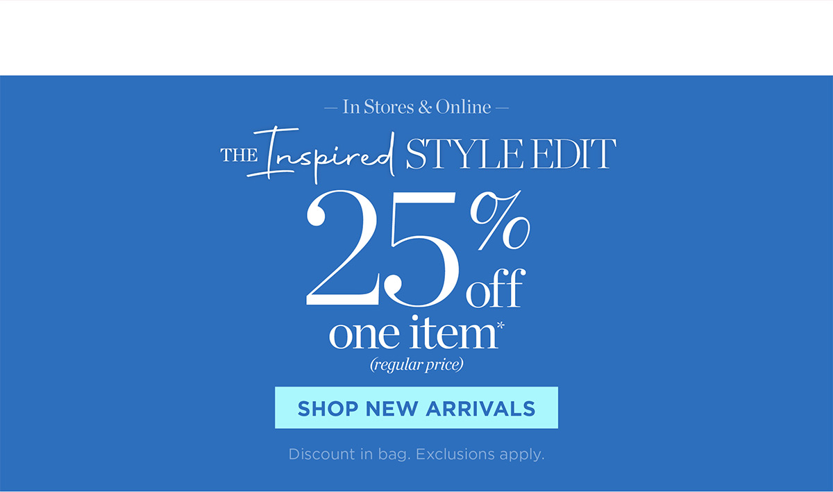 In Stores & Online 25% off one item | Shop New Arrivals