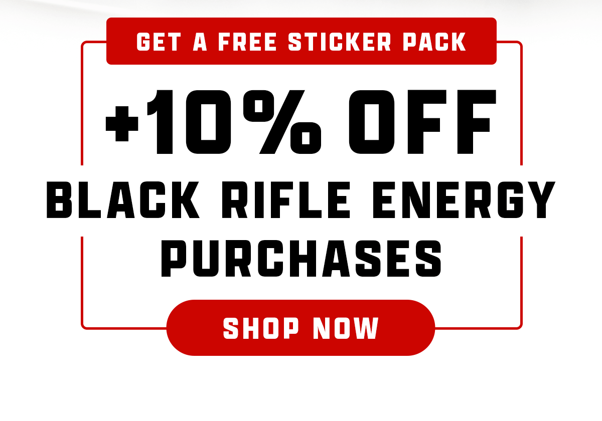 Get a FREE sticker pac + 10% off Black Rifle Energy purchases! 