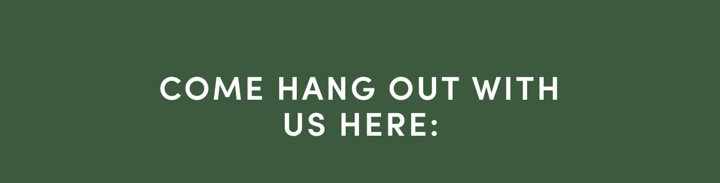Come hang out with us here: