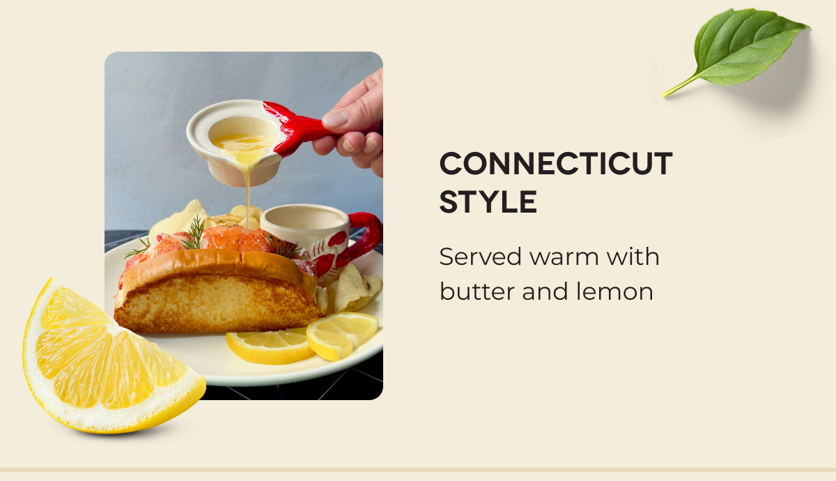 CONNECTICUT STYLE Served warm with butter and lemon