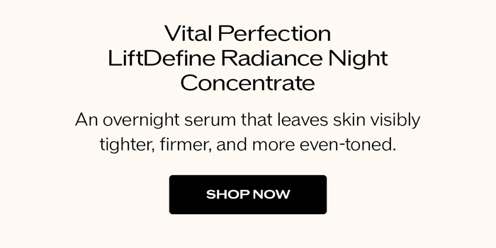 An overnight formula that leaves skin visibly tighter, firmer, and more even-toned.