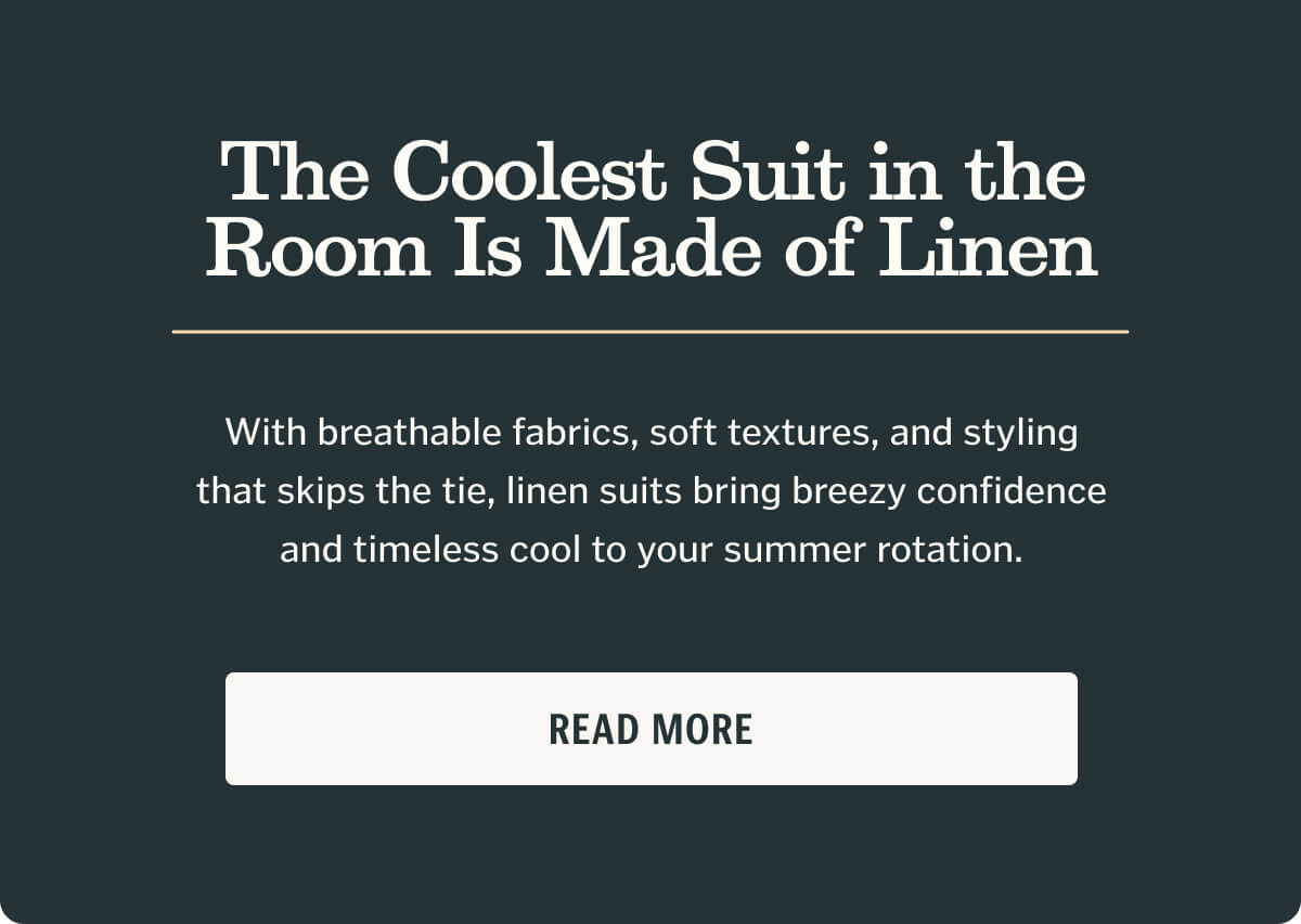 With breathable fabrics, soft textures, and styling that skips the tie, linen suits bring breezy confidence and timeless cool to your summer rotation.