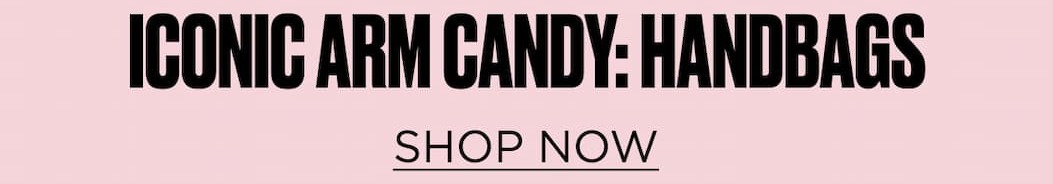 Iconic Arm Candy: Handbags [Shop Now]