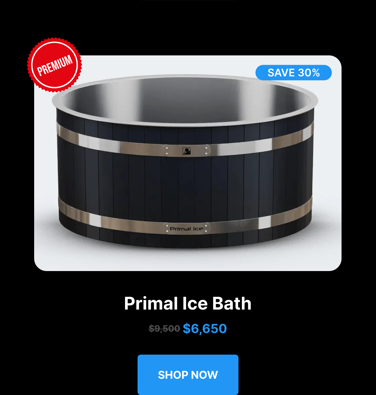 Primal Ice Bath $6,650 [ SHOP NOW ] 