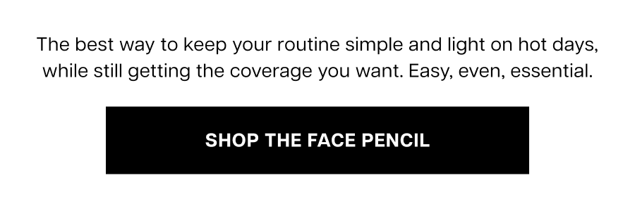The best way to keep your routine simple and light on hot days, while still getting the coverage you want.