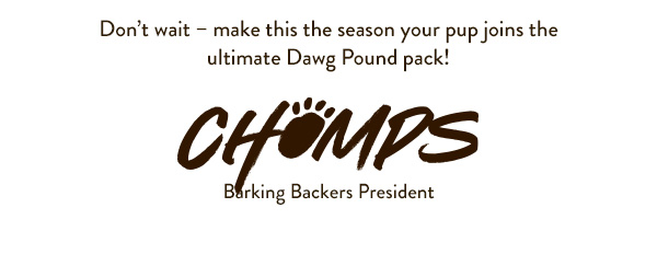 Don’t wait—make this the season your pup joins the ultimate Dawg Pound pack! 