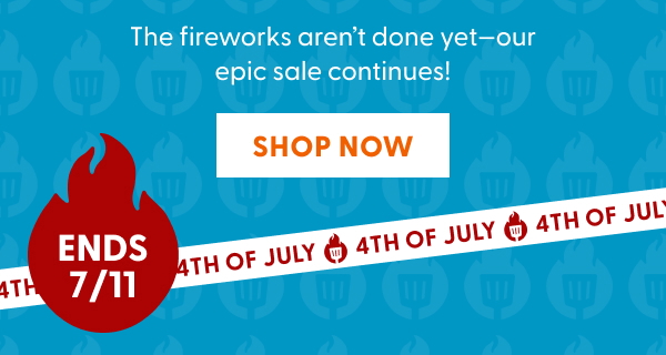 The fireworks aren’t done yet—our epic sale continues!