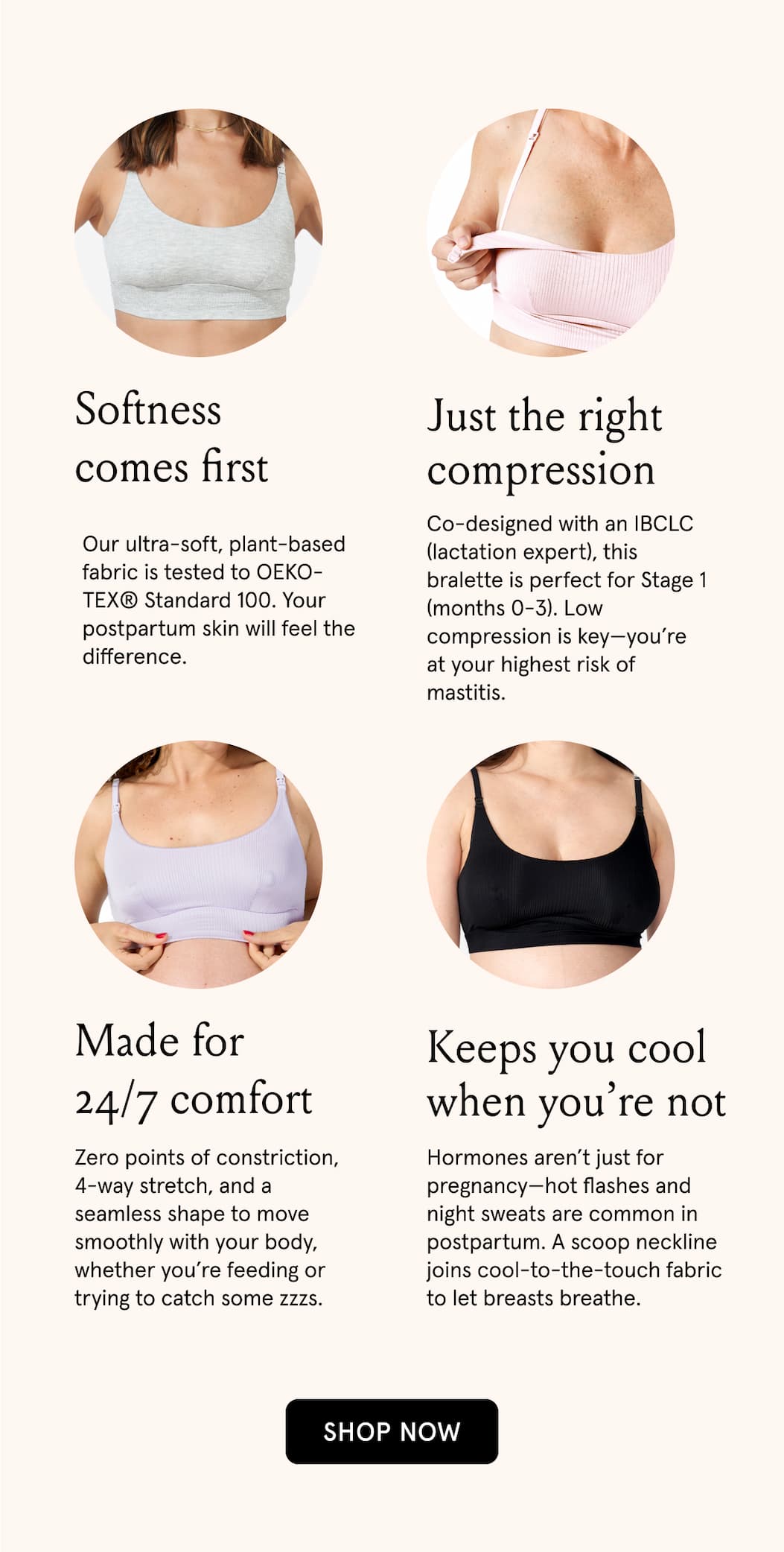 Softness comes first. Just the right compression. Made for 24/7 comfort. Keeps you cool when you're not. 