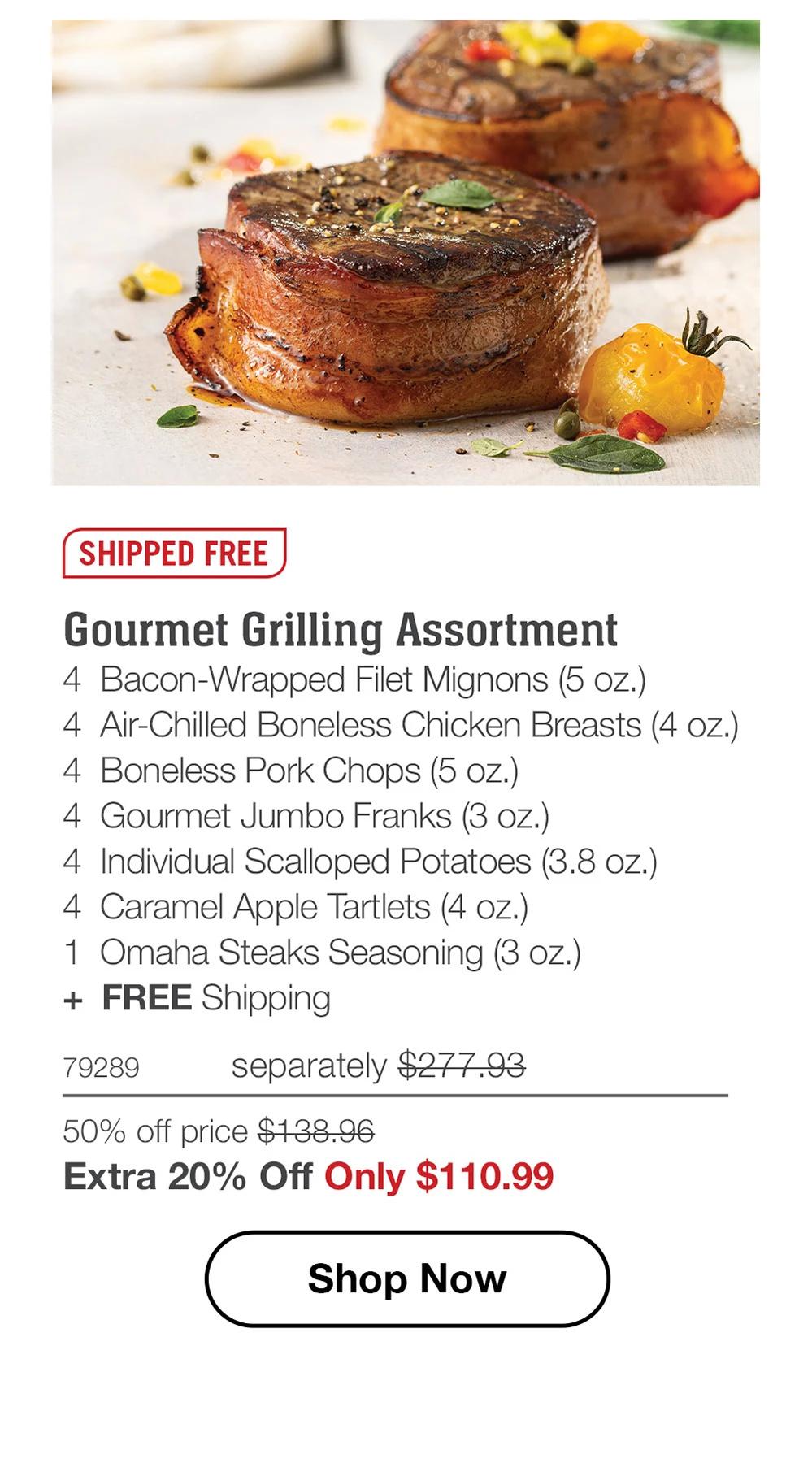 SHIPPED FREE | Gourmet Grilling Assortment - 4 Bacon-Wrapped Filet Mignons (5 oz.) - 4 Air-Chilled Boneless Chicken Breasts (4 oz.) - 4 Boneless Pork Chops (5 oz.) - 4 Gourmet Jumbo Franks (3 oz.) - 4 Individual Scalloped Potatoes (3.8 oz.) - 4 Caramel Apple Tartlets (4 oz.) - 1 Omaha Steaks Seasoning (3 oz.) + FREE Shipping - 79289 separately $277.93 | 50% off price $138.96 | Extra 20% Off Only $110.99 || Shop Now