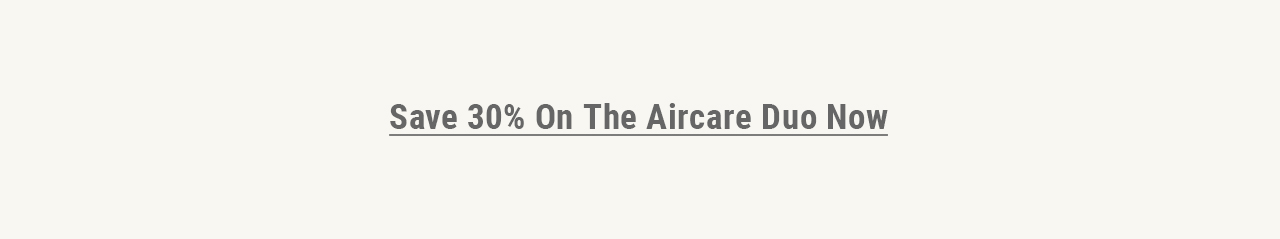 Save 30% on the Aircare Duo now