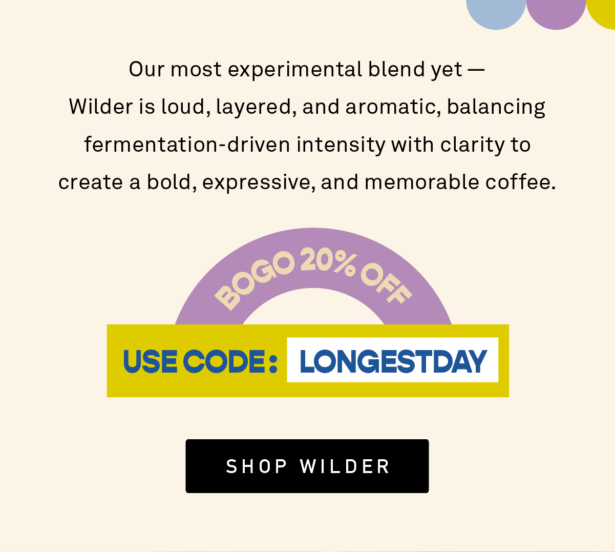 BOGO 20% OFF USE CODE LONGESTDAY