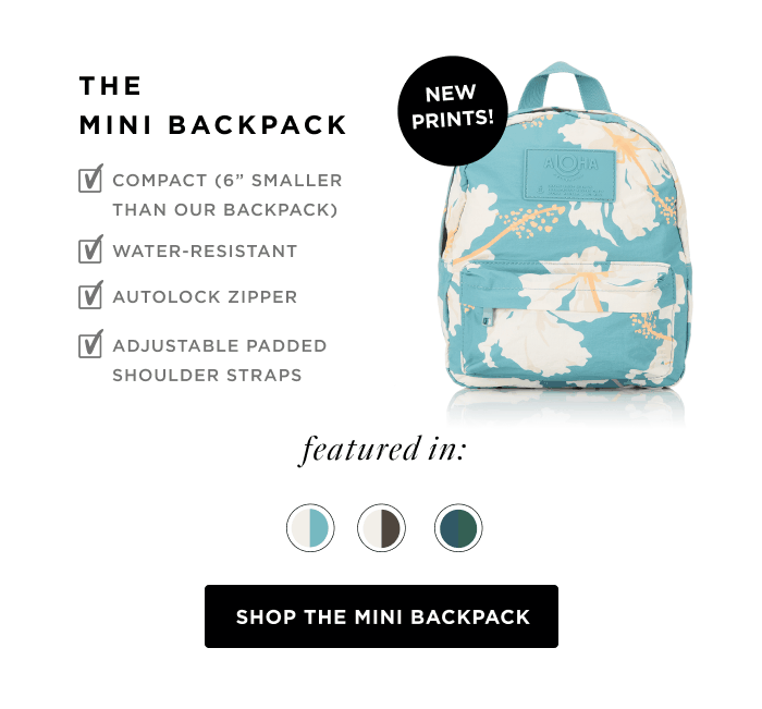 Mini Backpacks Are Back A little size, a lot of style. Your most-wanted style is back!  Features Compact - 6 inches smaller than our Backpack Water-resistant Adjustable padded shoulder straps Autolock zipper SHOP THE MINI BACKPACK